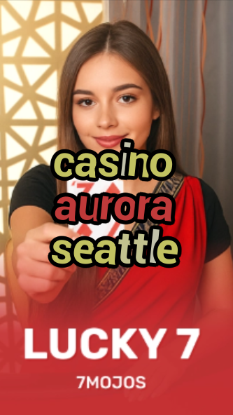 casino aurora seattle-w4cy2mdjlx2bf.com