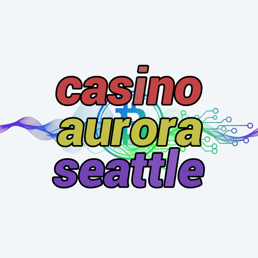 casino aurora seattle